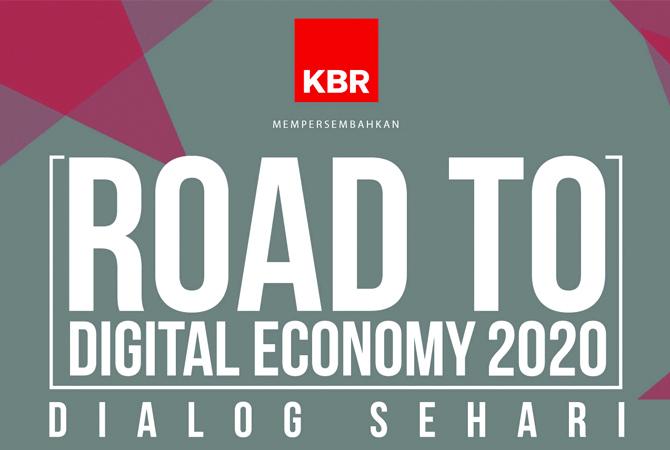 Dialog  Road to Digital Economy 2020: Menggali Inspirasi dari Seluruh Penjuru